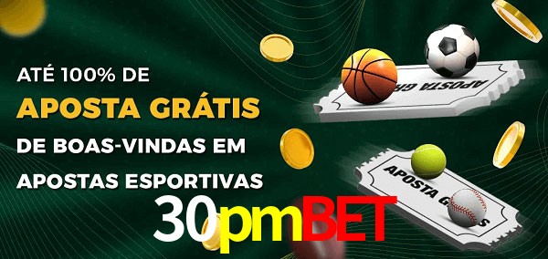 30pmbet Ate 100% de Aposta Gratis